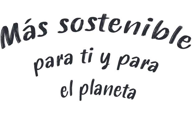 Más sostenible para ti y para el planeta